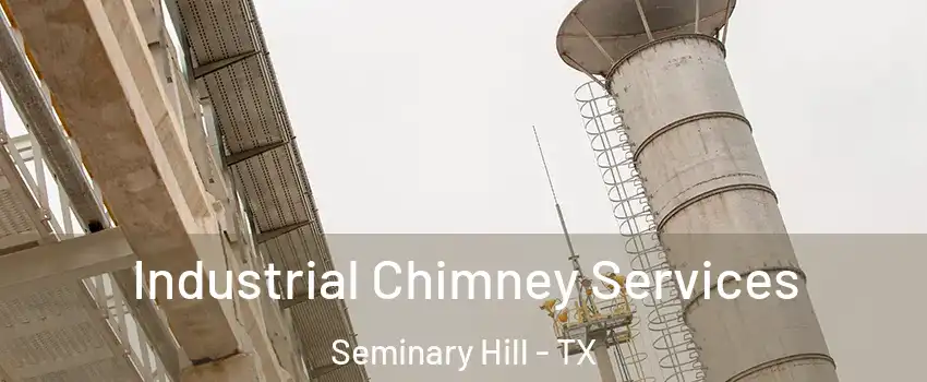 Industrial Chimney Services Seminary Hill - TX