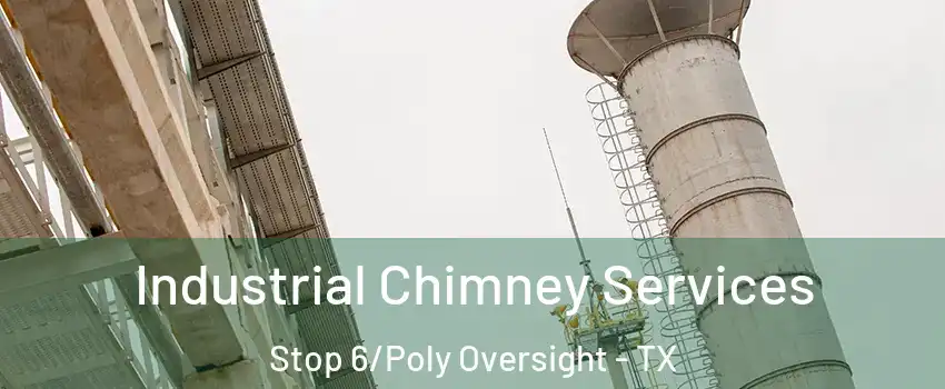 Industrial Chimney Services Stop 6/Poly Oversight - TX