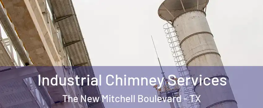 Industrial Chimney Services The New Mitchell Boulevard - TX