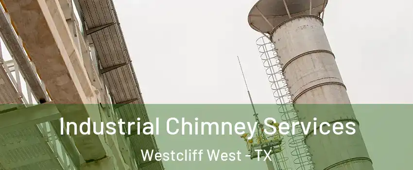 Industrial Chimney Services Westcliff West - TX