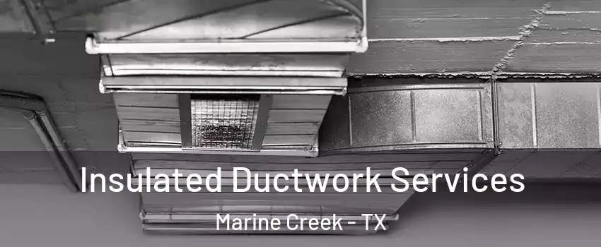Insulated Ductwork Services Marine Creek - TX
