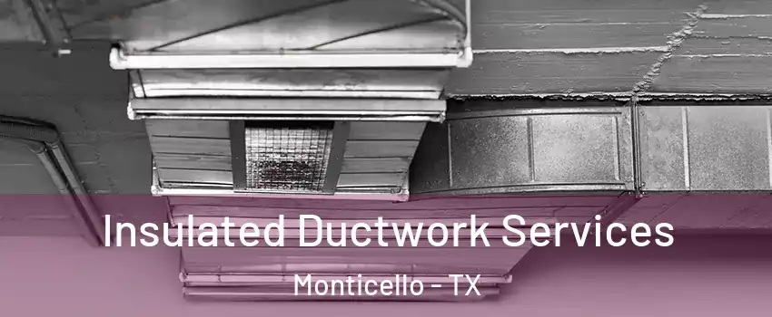 Insulated Ductwork Services Monticello - TX