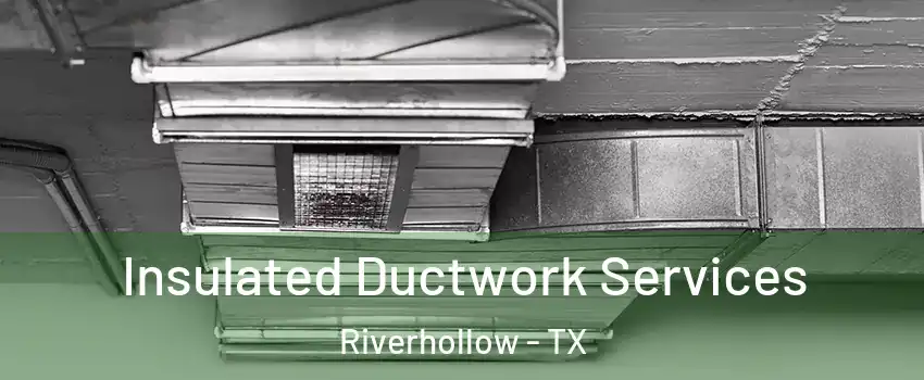 Insulated Ductwork Services Riverhollow - TX