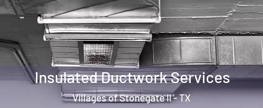Insulated Ductwork Services Villages of Stonegate II - TX