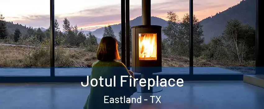 Jotul Fireplace Eastland - TX