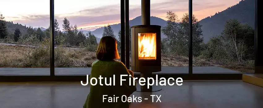 Jotul Fireplace Fair Oaks - TX