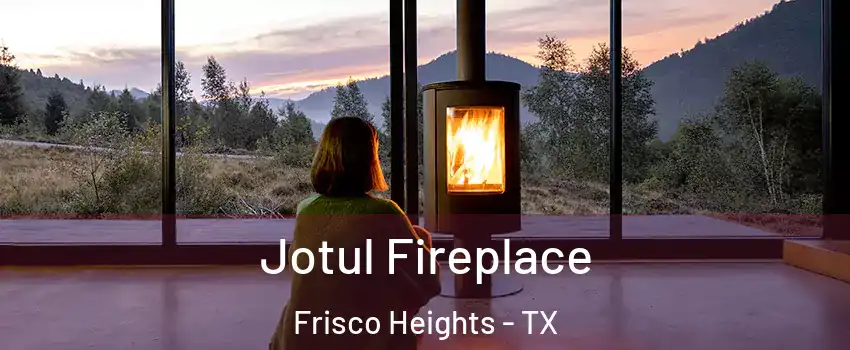 Jotul Fireplace Frisco Heights - TX