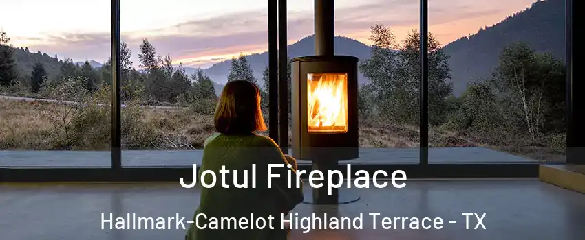 Jotul Fireplace Hallmark-Camelot Highland Terrace - TX
