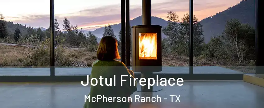 Jotul Fireplace McPherson Ranch - TX