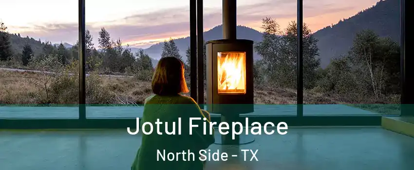 Jotul Fireplace North Side - TX