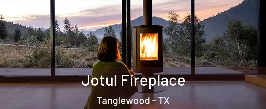 Jotul Fireplace Tanglewood - TX