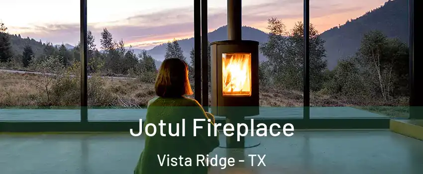 Jotul Fireplace Vista Ridge - TX