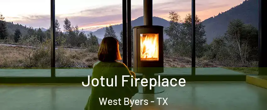 Jotul Fireplace West Byers - TX