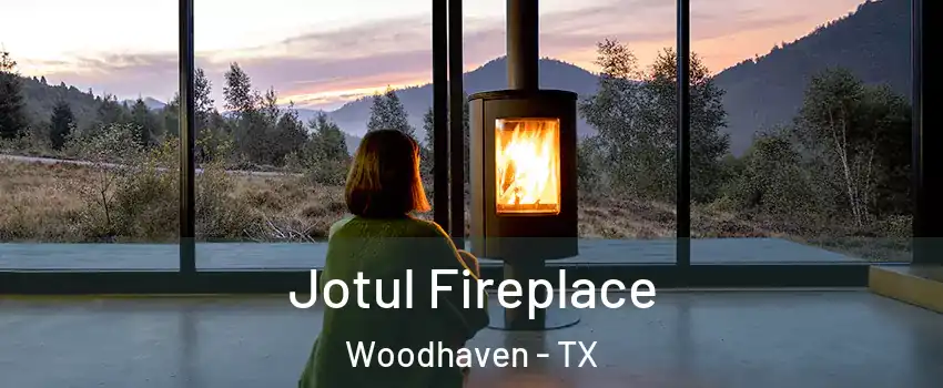 Jotul Fireplace Woodhaven - TX