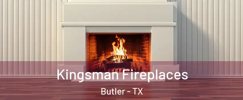 Kingsman Fireplaces Butler - TX