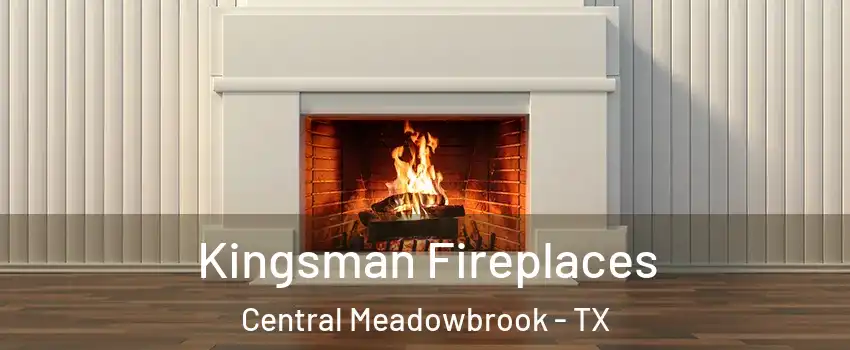 Kingsman Fireplaces Central Meadowbrook - TX