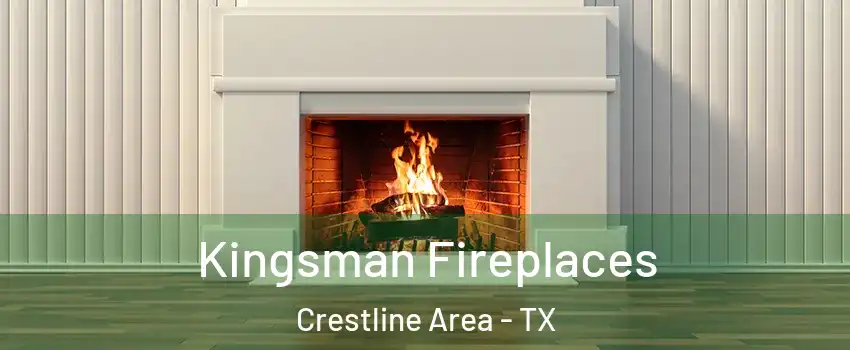 Kingsman Fireplaces Crestline Area - TX