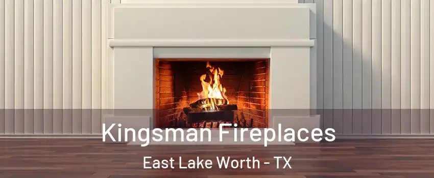 Kingsman Fireplaces East Lake Worth - TX