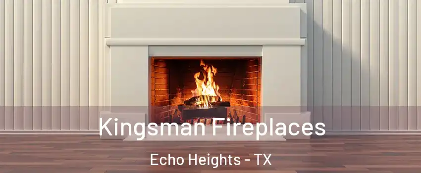 Kingsman Fireplaces Echo Heights - TX