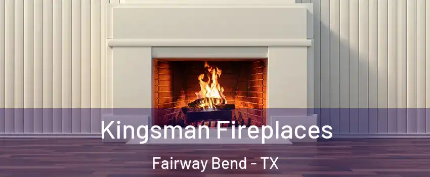 Kingsman Fireplaces Fairway Bend - TX