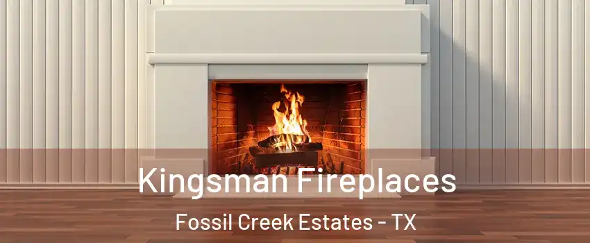 Kingsman Fireplaces Fossil Creek Estates - TX