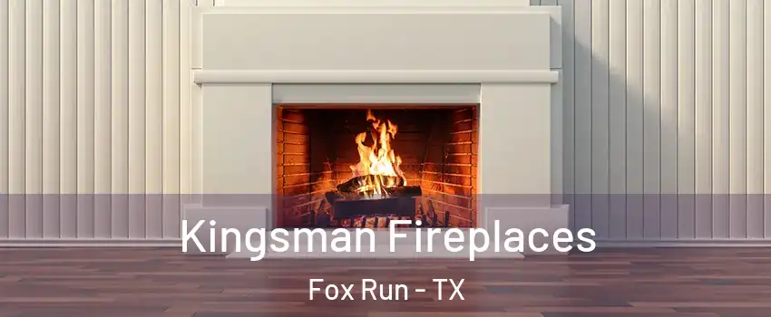 Kingsman Fireplaces Fox Run - TX