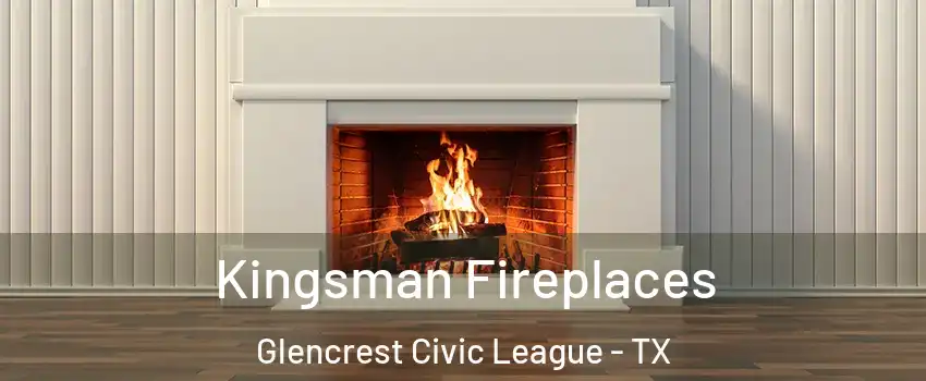 Kingsman Fireplaces Glencrest Civic League - TX