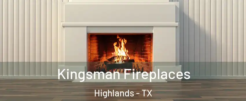 Kingsman Fireplaces Highlands - TX
