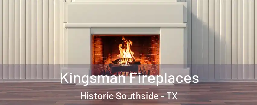 Kingsman Fireplaces Historic Southside - TX