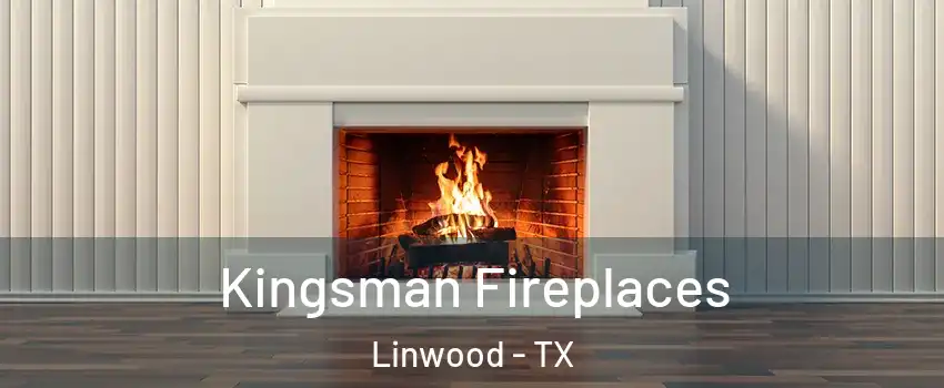 Kingsman Fireplaces Linwood - TX