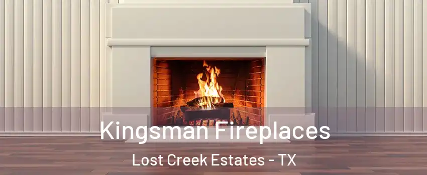 Kingsman Fireplaces Lost Creek Estates - TX