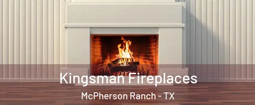 Kingsman Fireplaces McPherson Ranch - TX