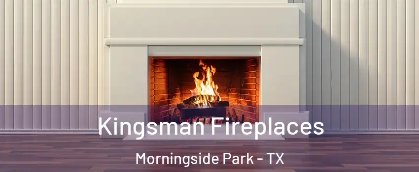 Kingsman Fireplaces Morningside Park - TX