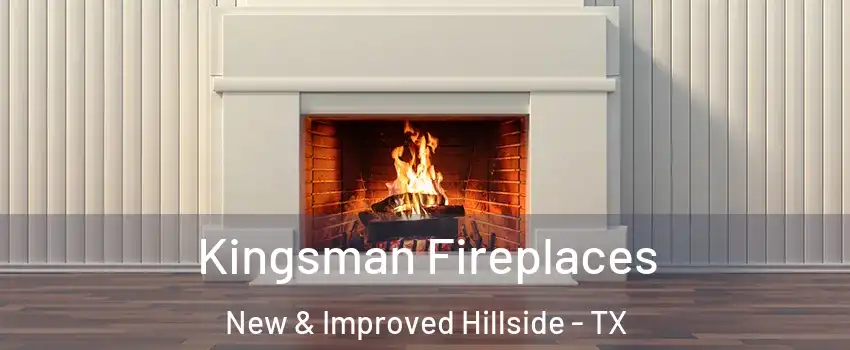 Kingsman Fireplaces New & Improved Hillside - TX
