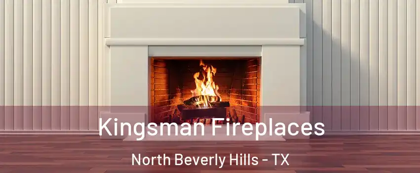 Kingsman Fireplaces North Beverly Hills - TX