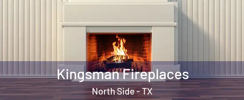 Kingsman Fireplaces North Side - TX