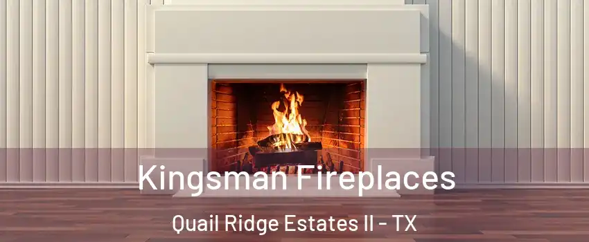 Kingsman Fireplaces Quail Ridge Estates II - TX