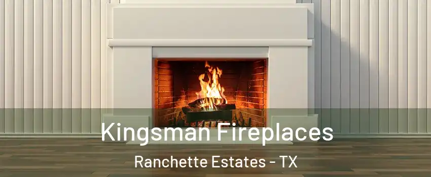 Kingsman Fireplaces Ranchette Estates - TX