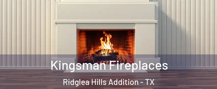 Kingsman Fireplaces Ridglea Hills Addition - TX