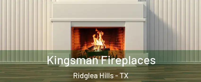 Kingsman Fireplaces Ridglea Hills - TX