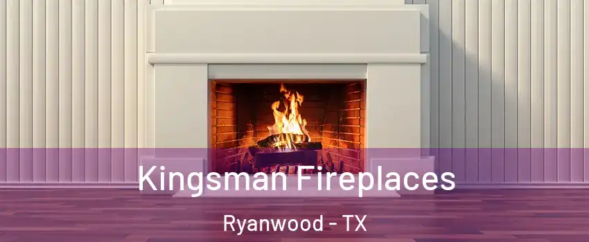 Kingsman Fireplaces Ryanwood - TX