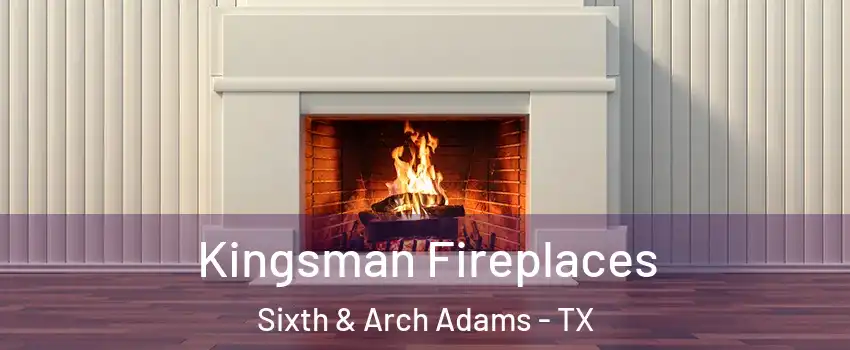 Kingsman Fireplaces Sixth & Arch Adams - TX