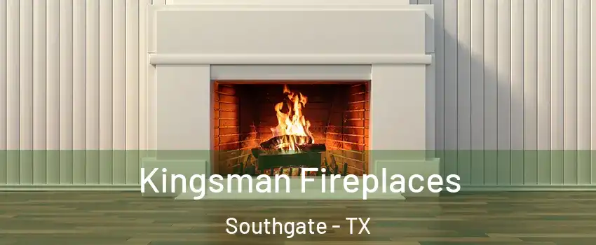 Kingsman Fireplaces Southgate - TX