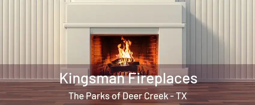 Kingsman Fireplaces The Parks of Deer Creek - TX