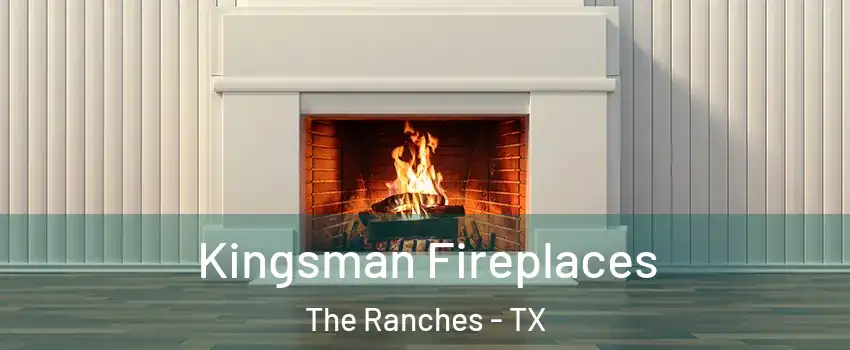 Kingsman Fireplaces The Ranches - TX