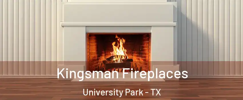 Kingsman Fireplaces University Park - TX