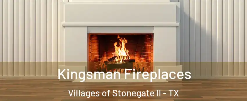 Kingsman Fireplaces Villages of Stonegate II - TX