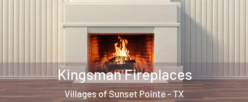 Kingsman Fireplaces Villages of Sunset Pointe - TX