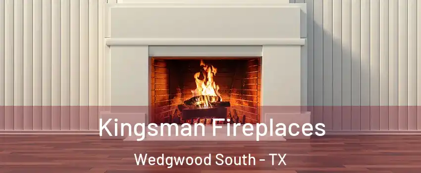 Kingsman Fireplaces Wedgwood South - TX