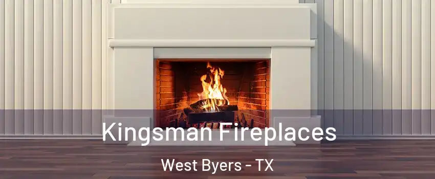 Kingsman Fireplaces West Byers - TX